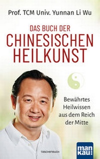 Abbildung von: Das Buch der Chinesischen Heilkunst - Mankau Verlag
