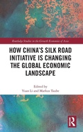 Cover: How China's Silk Road Initiative is Changing the Global Economic Landscape - Routledge