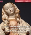 Cover: Skulpturensammlung und Museum fuer Byzantinische Kunst - Scala Arts & Heritage Publishers Ltd