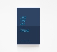 Enlarge image Cover: Like The Sea I Think - UEA Publishing Project