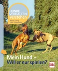 Cover: Mein Hund - Will er nur spielen? - M&uuml;ller R&uuml;schlikon