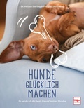 Cover: Hunde gl&uuml;cklich machen - M&uuml;ller R&uuml;schlikon