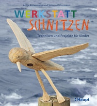Abbildung von: Werkstatt Schnitzen - Haupt Verlag
