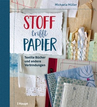 Abbildung von: Stoff trifft Papier - Haupt Verlag