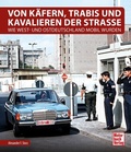 Cover: Von K&auml;fern, Trabis und Kavalieren der Stra&szlig;e - Motorbuch Verlag