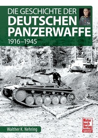 Abbildung von: Die Geschichte der Deutschen Panzerwaffe - Motorbuch Verlag