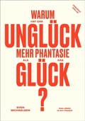 Cover: Warum hat das Ungl&uuml;ck mehr Phantasie als das Gl&uuml;ck? - Residenz