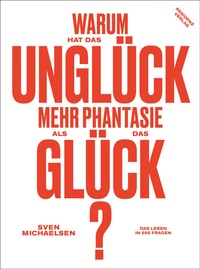 Abbildung von: Warum hat das Unglück mehr Phantasie als das Glück? - Residenz