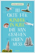 Cover: 111 Orte f&uuml;r Kinder in Kiel, die man gesehen haben muss - Emons Verlag
