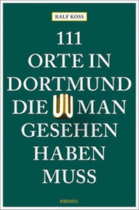 Abbildung von: 111 Orte in Dortmund, die man gesehen haben muss - Emons Verlag