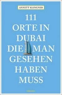 Abbildung von: 111 Orte in Dubai, die man gesehen haben muss - Emons Verlag