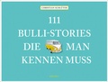 Cover: 111 Bulli-Stories, die man kennen muss - Emons Verlag