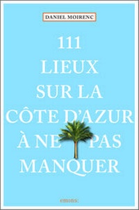 Abbildung von: 111 lieux sur la Côte d'Azur à ne pas manquer - Emons Verlag