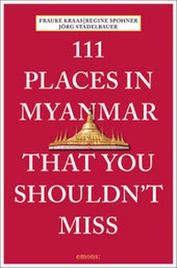 Abbildung von: 111 Places in Myanmar That You Shouldn't Miss - Emons Verlag