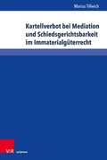 Cover: Kartellverbot bei Mediation und Schiedsgerichtsbarkeit im Immaterialg&uuml;terrecht - V&R unipress