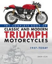 Abbildung von: The Complete Book of Classic and Modern Triumph Motorcycles 1937-Today - Motorbooks