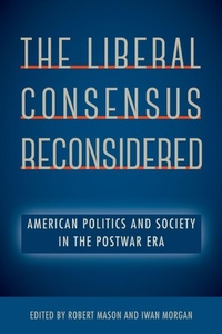 Enlarge image Cover: The Liberal Consensus Reconsidered - University Press of Florida
