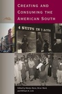 Cover: Creating and Consuming the American South - University Press of Florida