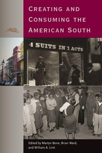 Enlarge image Cover: Creating and Consuming the American South - University Press of Florida