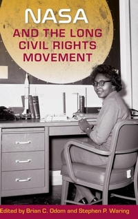 Enlarge image Cover: NASA and the Long Civil Rights Movement - University Press of Florida