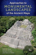 Cover: Approaches to Monumental Landscapes of the Ancient Maya - University Press of Florida