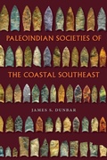 Cover: Paleoindian Societies of the Coastal Southeast - University Press of Florida