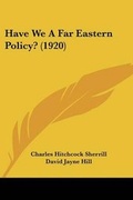 Cover: Have We A Far Eastern Policy? (1920) - Kessinger Publishing