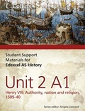 Cover: Edexcel AS Unit 2 Option A1: Henry VIII: Authority, Nation and Religion, 1509-40 - Collins Educational