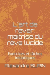 Abbildung von: L'Art de Rêver: Maîtrise Du Rêve Lucide: Exercices Et Tâches Initiatiques - Le Livre de Noé