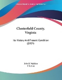 Enlarge image Cover: Chesterfield County, Virginia - Kessinger Publishing