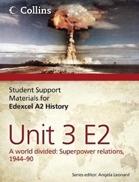 Enlarge image Cover: Edexcel A2 Unit 3 Option E2: A World Divided: Superpower Relations, 1944-90 - Collins Educational