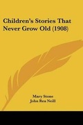Cover: Children's Stories That Never Grow Old (1908) - Kessinger Publishing