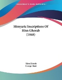 Enlarge image Cover: Himyaric Inscriptions Of Hisn Ghorab (1848) - Kessinger Publishing