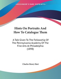 Abbildung von: Hints On Portraits And How To Catalogue Them - Kessinger Publishing