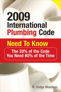 Enlarge image Cover: 2009 International Plumbing Code Need to Know: The 20% of the Code You Need 80% of the Time - McGraw-Hill Professional