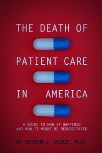 Abbildung von: The Death of Patient Care in America - Steven J. Block, M.D.