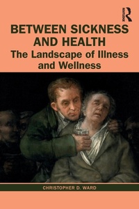 Abbildung von: Between Sickness and Health - Routledge