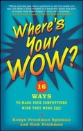 Cover: Where's Your WOW?: 16 Ways to Make Your Competitors Wish They Were You! - McGraw-Hill Professional