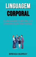 Cover: Linguagem Corporal: A Linguagem Corporal E A Comunica&ccedil;&atilde;o N&atilde;o Verbal - Brenda Murray
