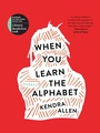 Cover: When You Learn the Alphabet - University Of Iowa Press