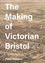 Cover: The Making of Victorian Bristol - De Gruyter