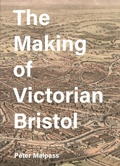 Cover: The Making of Victorian Bristol - De Gruyter