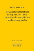 Bild: Die Garantiewerbehaftung nach ? 443 Abs. 1 BGB als Institut des europaeischen Marktordnungsrechts - Mohr Siebeck