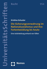 Abbildung von: Die Sicherungsverwahrung im Nationalsozialismus und ihre Fortentwicklung bis heute - Nomos