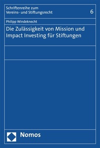 Abbildung von: Die Zulässigkeit von Mission und Impact Investing für Stiftungen - Nomos
