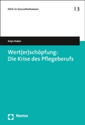 Cover: Wert(er)sch&ouml;pfung: Die Krise des Pflegeberufs - Nomos