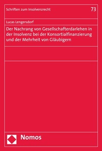 Abbildung von: Der Nachrang von Gesellschafterdarlehen in der Insolvenz bei der Konsortialfinanzierung und der Mehrheit von Gläubigern - Nomos