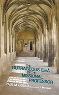 Cover: The Outrageous Idea of the Missional Professor - Wipf & Stock Publishers
