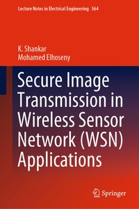 Enlarge image Cover: Secure Image Transmission in Wireless Sensor Network (WSN) Applications - Springer