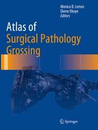 Enlarge image Cover: Atlas of Surgical Pathology Grossing - Springer
